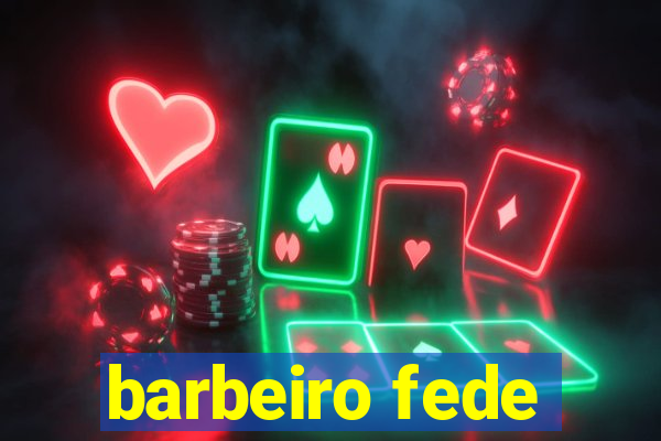 barbeiro fede